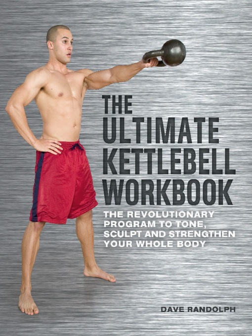 Title details for The Ultimate Kettlebells Workbook by Dave Randolph - Available